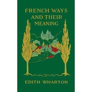 French Ways and Their Meaning -- Edith Wharton